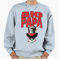 Big Papa Sweatshirt - Custom Art Print Unisex - T-Shirt, Sweatshirt, Hoodie