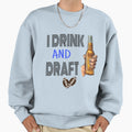I Drink And Draft T-Shirt - Unique Graphic Men Women - T-Shirt, Sweatshirt, Hoodie