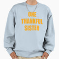 One Thankful Sister Sweatshirt - Unique Graphic Men Women - T-Shirt, Sweatshirt, Hoodie