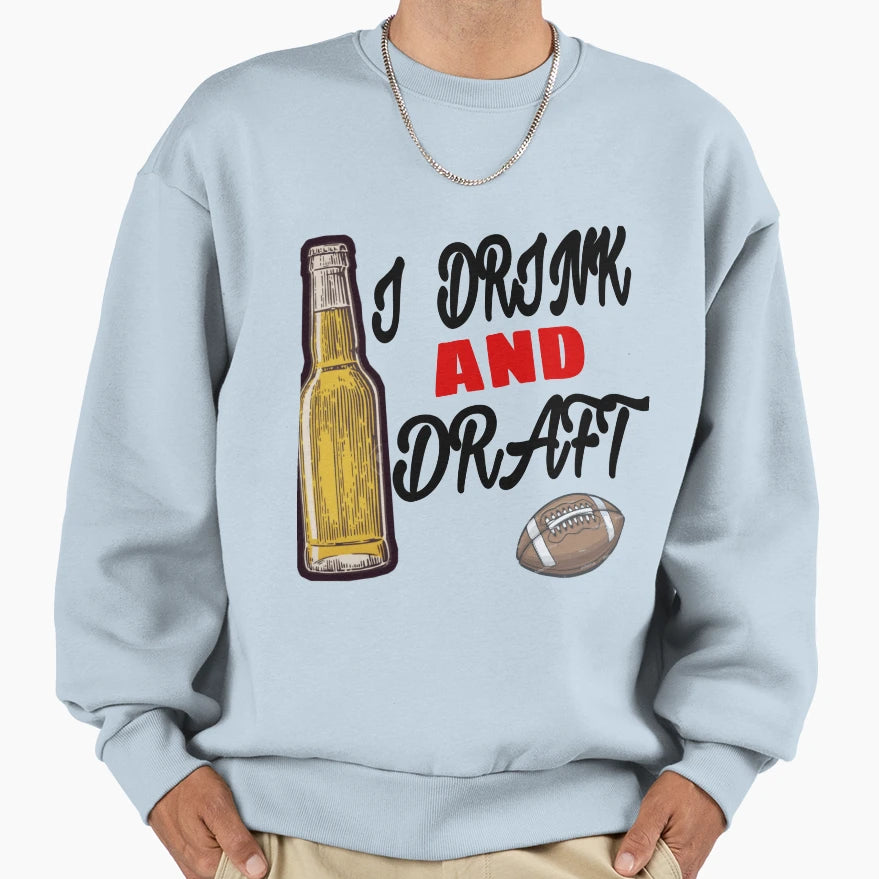 I Drink And Draft T-Shirt - Unique Graphic Unisex - T-Shirt, Sweatshirt, Hoodie