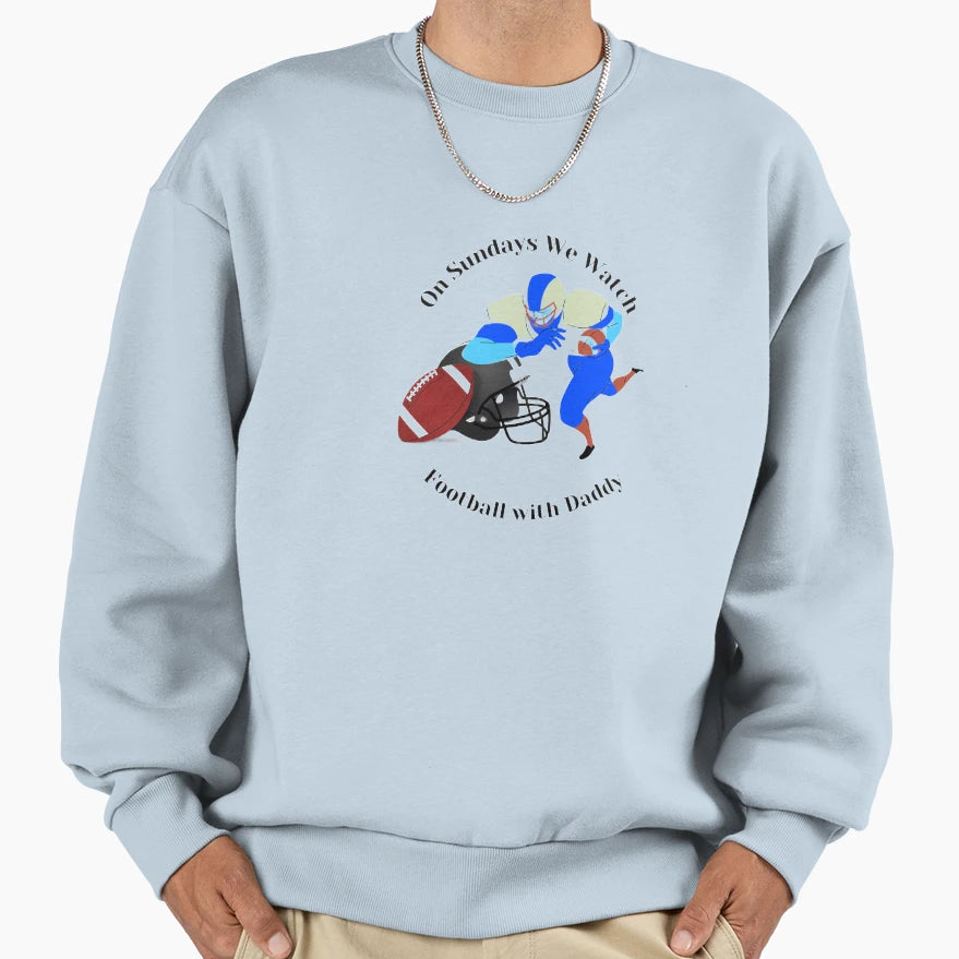 Sundays We Watch Football Daddy Sweatshirt - Trendy Graphic Men Women - T-Shirt, Sweatshirt, Hoodie
