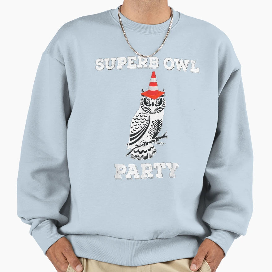Superb Owl Party What We Do Sweatshirt - Casual Everyday Wear Men Women - T-Shirt, Sweatshirt, Hoodie