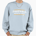 Football Unites World Sweatshirt - Casual Everyday Wear Unisex - T-Shirt, Sweatshirt, Hoodie