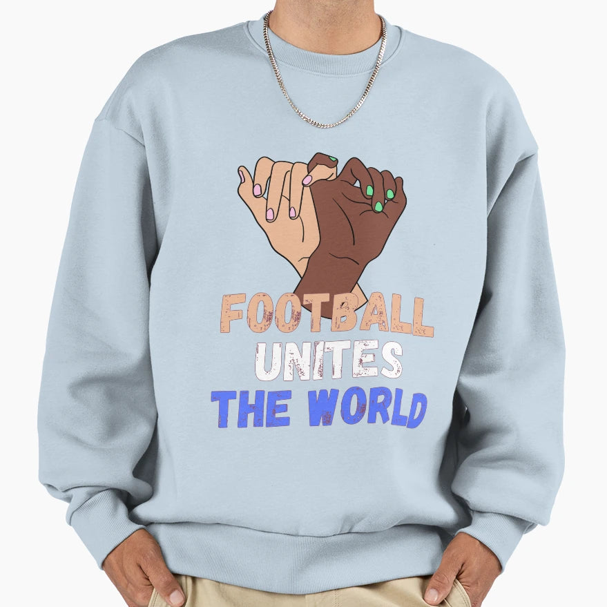 Football Unites World Sweatshirt - Unique Graphic Men Women - T-Shirt, Sweatshirt, Hoodie