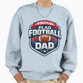 Proud Flag Football Dad Funny Father Sweatshirt - Streetwear Style Unisex - T-Shirt, Sweatshirt, Hoodie