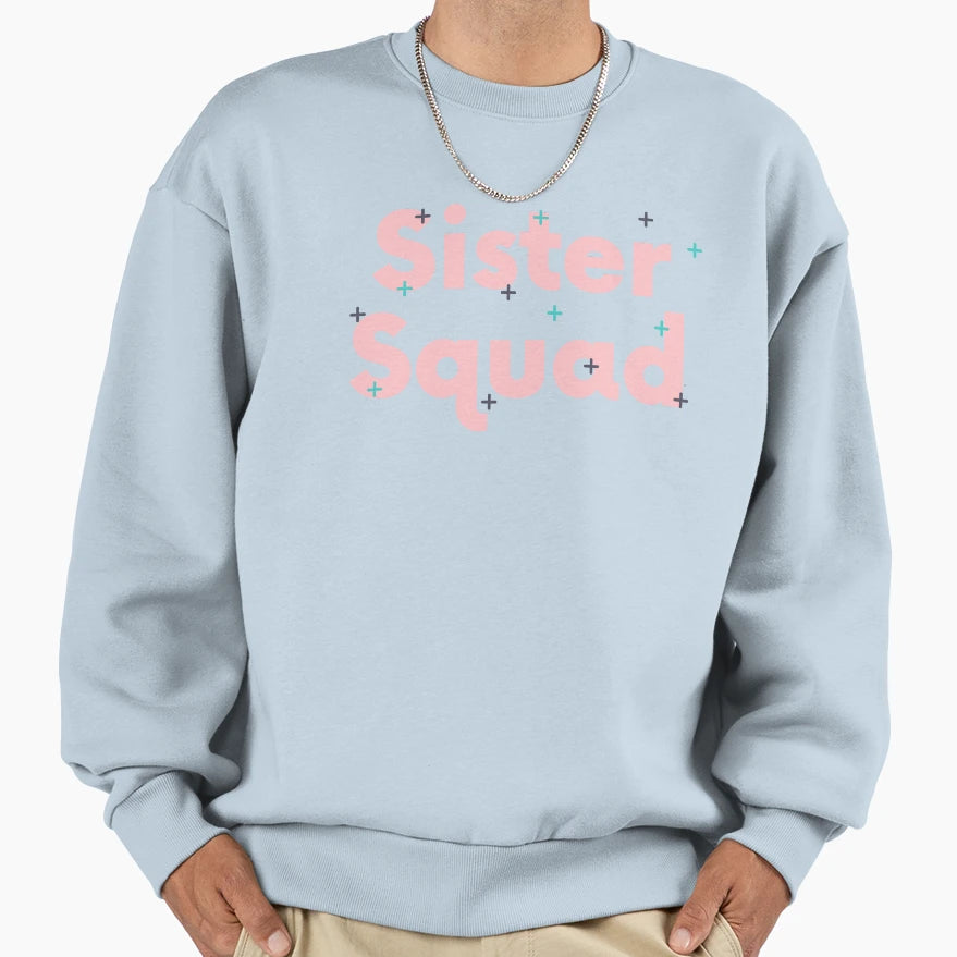 Sister Squad Sisters Bestfriend Sweatshirt - Graphic Print Unisex - T-Shirt, Sweatshirt, Hoodie