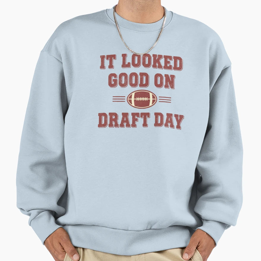 It Looked Good Draft Day Fantasy Sweatshirt - Trendy Graphic for Adults - T-Shirt, Sweatshirt, Hoodie