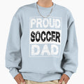 Proud Soccer Dad Sweatshirt - Minimalist Print Unisex - T-Shirt, Sweatshirt, Hoodie