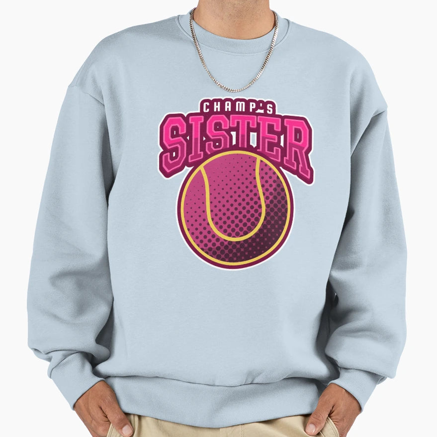 Champs Sister Sweatshirt - Novelty Apparel Unisex - T-Shirt, Sweatshirt, Hoodie