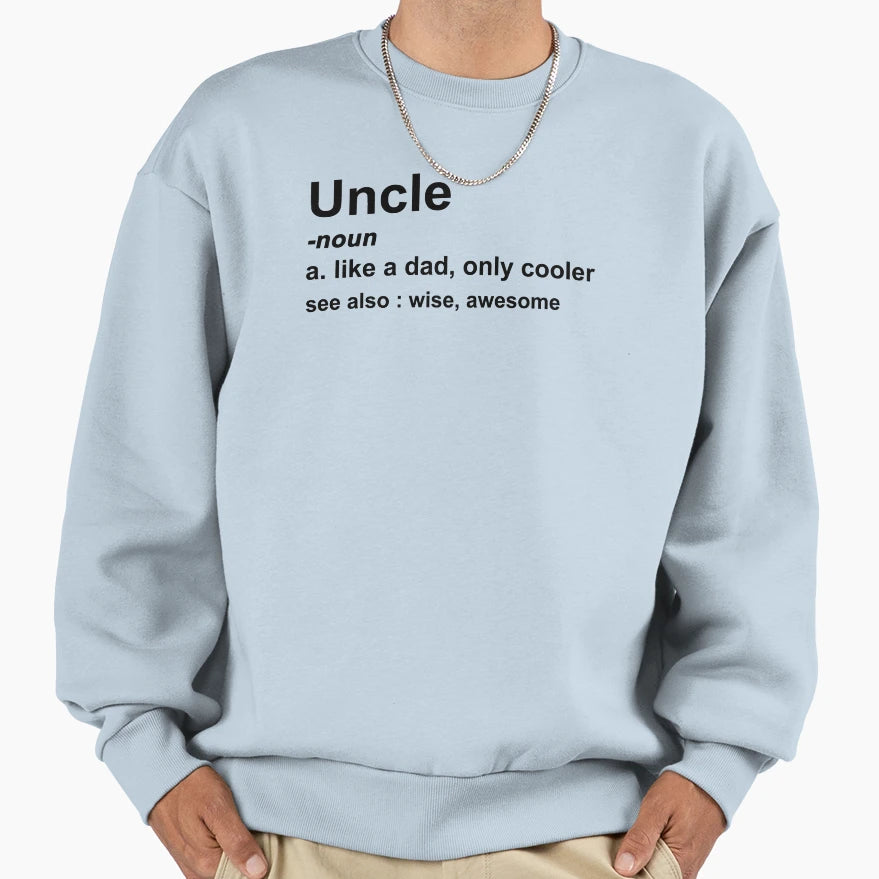 Uncle Definition Funny Family Sweatshirt - Novelty Apparel Men Women - T-Shirt, Sweatshirt, Hoodie