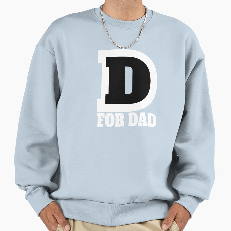 D Dad Sweatshirt - Casual Everyday Wear for Adults - T-Shirt, Sweatshirt, Hoodie