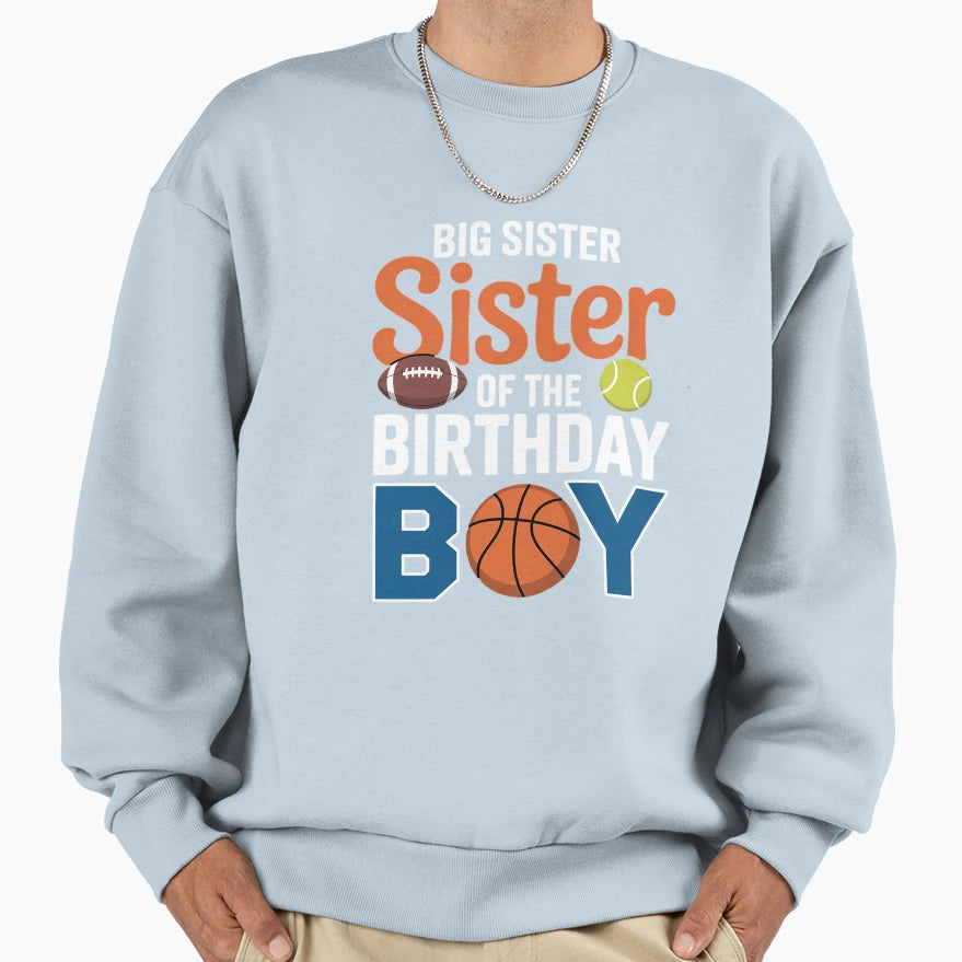Big Sister Birthday Sports Sweatshirt - Streetwear Style Men Women - T-Shirt, Sweatshirt, Hoodie