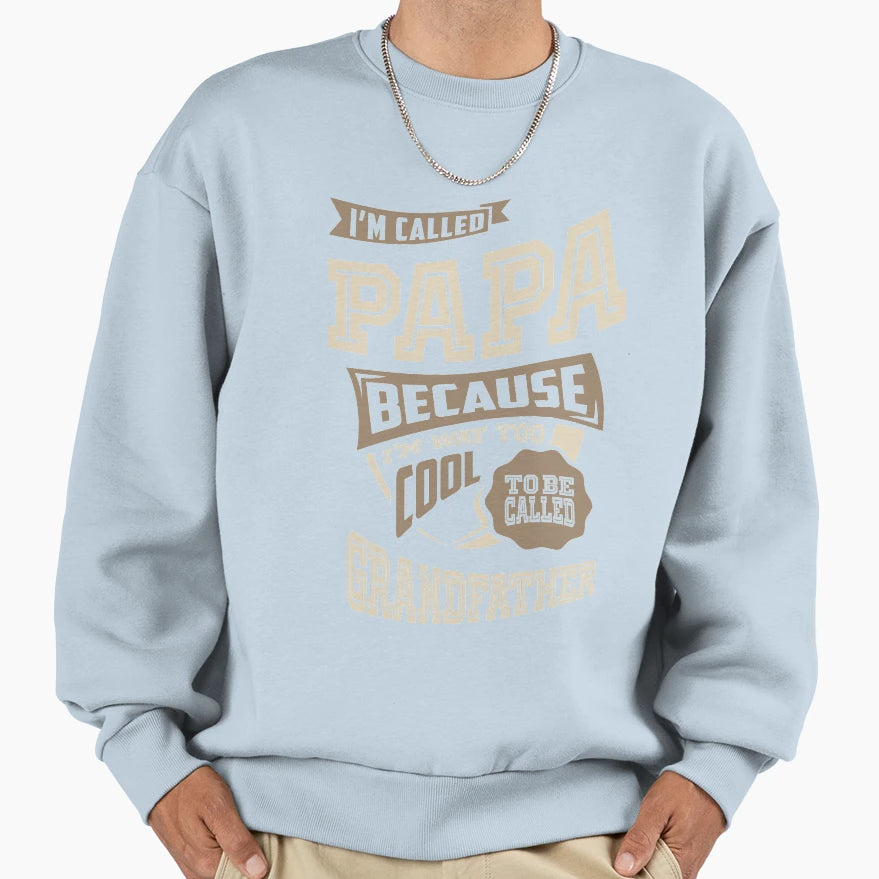 Im Called Papa Sweatshirt - Custom Art Print Unisex - T-Shirt, Sweatshirt, Hoodie