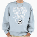 My Favorite Soccer Player Calls Me Sweatshirt - Trendy Graphic Men Women - T-Shirt, Sweatshirt, Hoodie