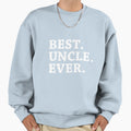 Best Uncle Ever Sweatshirt - Trendy Graphic for Adults - T-Shirt, Sweatshirt, Hoodie