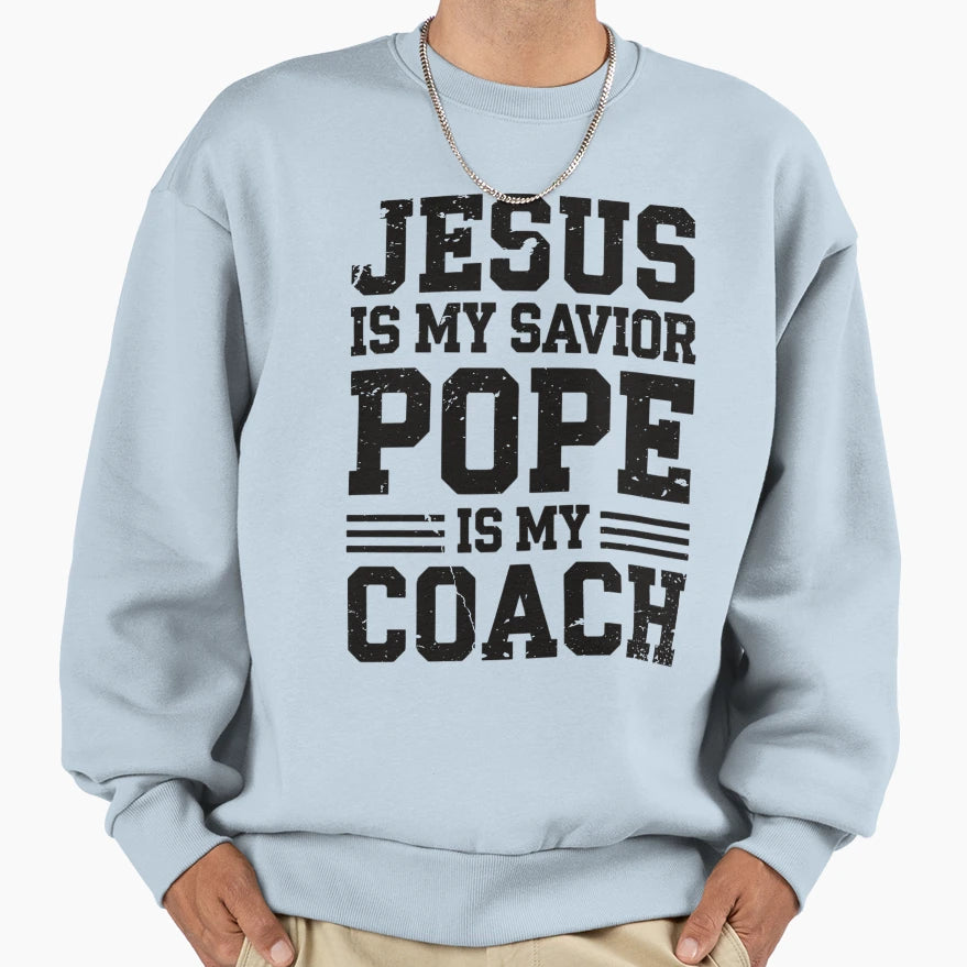 Jesus Is My Savior Pope Is My Coach Sweatshirt - Minimalist Print Unisex - T-Shirt, Sweatshirt, Hoodie