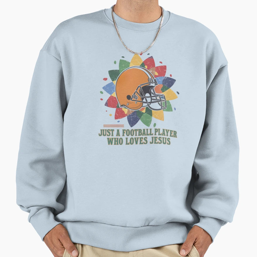 Copy Just Football Player Who Loves God Sweatshirt - Unique Graphic Unisex - T-Shirt, Sweatshirt, Hoodie