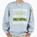 Obsessive Love Table Football Soccer Sweatshirt - Streetwear Style Unisex - T-Shirt, Sweatshirt, Hoodie