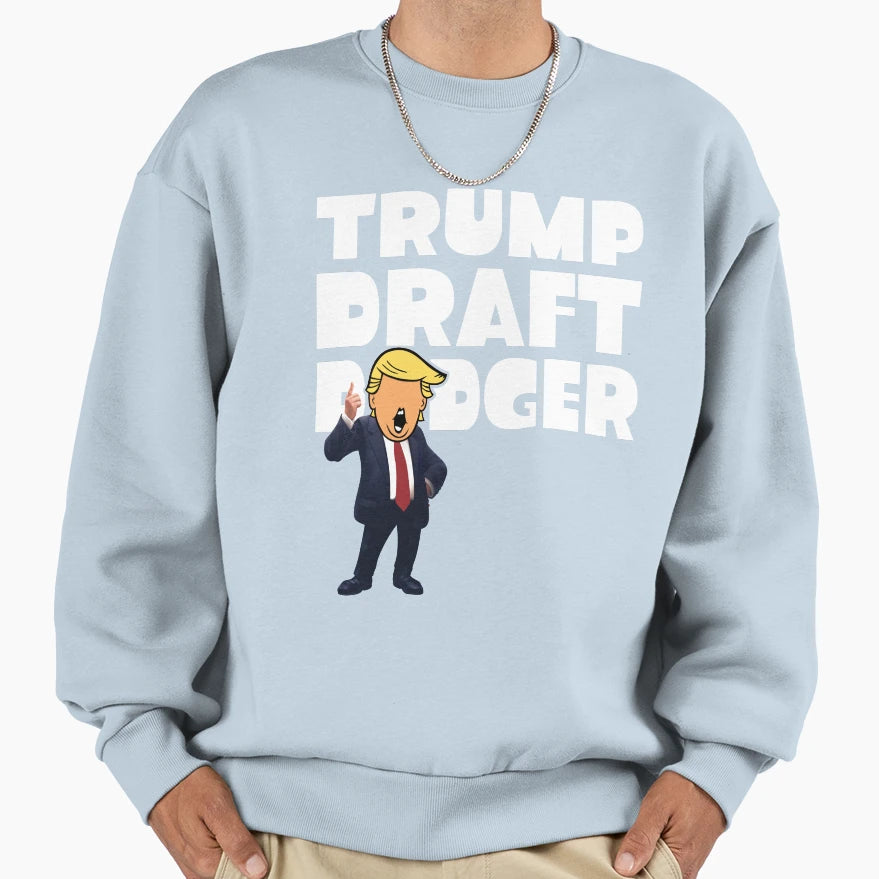 Trump Draft Dodger Sweatshirt - Fun Novelty Design Unisex - T-Shirt, Sweatshirt, Hoodie