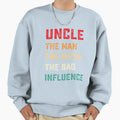Fun Uncle Myth Bad Influence Sweatshirt - Minimalist Print for Adults - T-Shirt, Sweatshirt, Hoodie