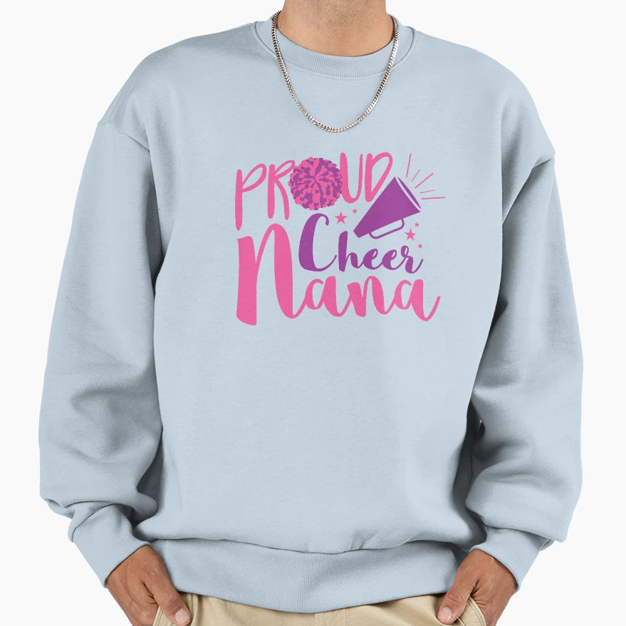 Proud Cheer Nana Cheerleading Sweatshirt - Casual Everyday Wear Unisex - T-Shirt, Sweatshirt, Hoodie