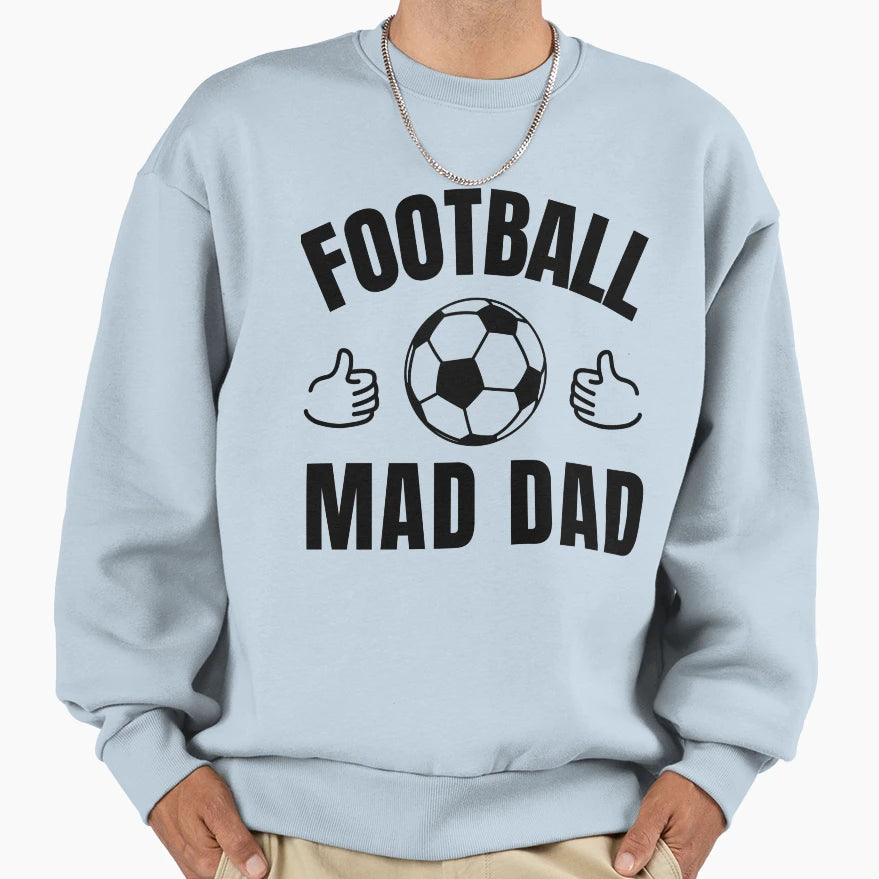 Football Mad Dad Sweatshirt - Fun Novelty Design for Adults - T-Shirt, Sweatshirt, Hoodie