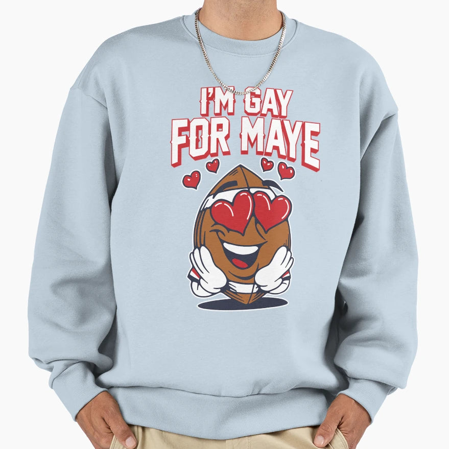 Im Gay Maye New England Patriots Sweatshirt - Novelty Apparel Men Women - T-Shirt, Sweatshirt, Hoodie