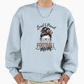 Loud And Proud Football Mom Bleached Sweatshirt - Streetwear Style Unisex - T-Shirt, Sweatshirt, Hoodie