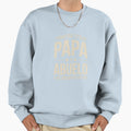 Proud Papa And Abuelo Sweatshirt - Fun Novelty Design Unisex - T-Shirt, Sweatshirt, Hoodie