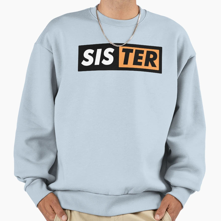 Sister Sweatshirt - Fun Novelty Design for Adults - T-Shirt, Sweatshirt, Hoodie