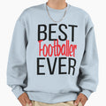 Best Footballer Ever Sweatshirt - Aesthetic Graphic Unisex - T-Shirt, Sweatshirt, Hoodie