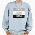 Sundays Are Football Sweatshirt - Trendy Graphic for Adults - T-Shirt, Sweatshirt, Hoodie
