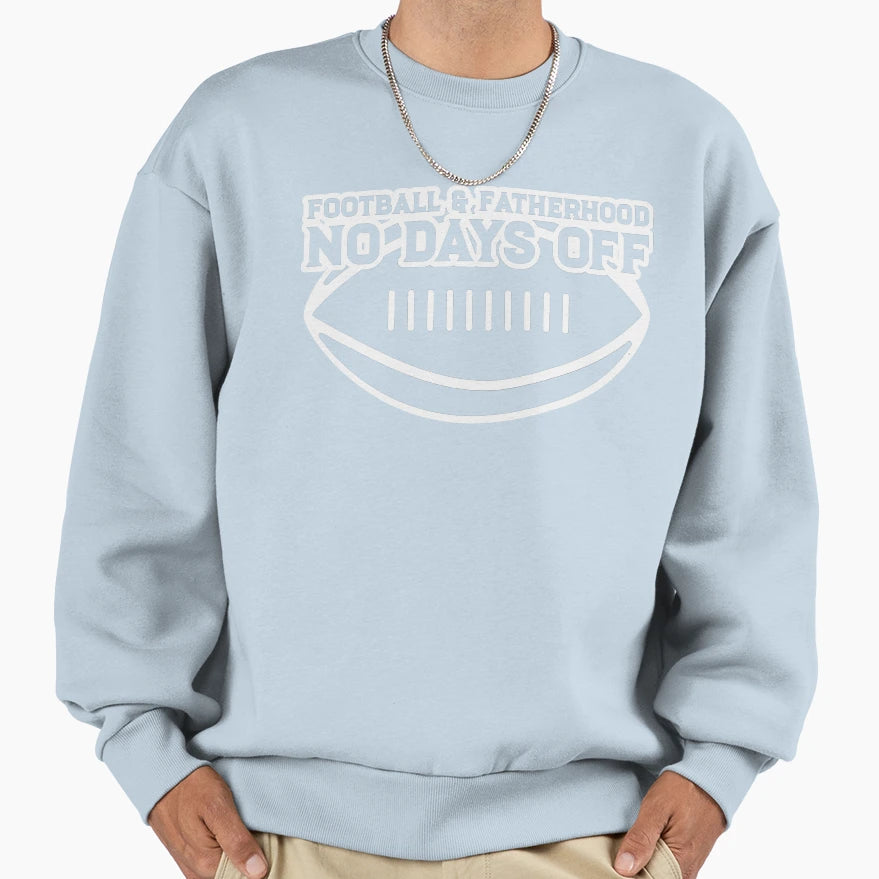 Football Fatherhood No Days Off Sweatshirt - Custom Art Print for Adults - T-Shirt, Sweatshirt, Hoodie