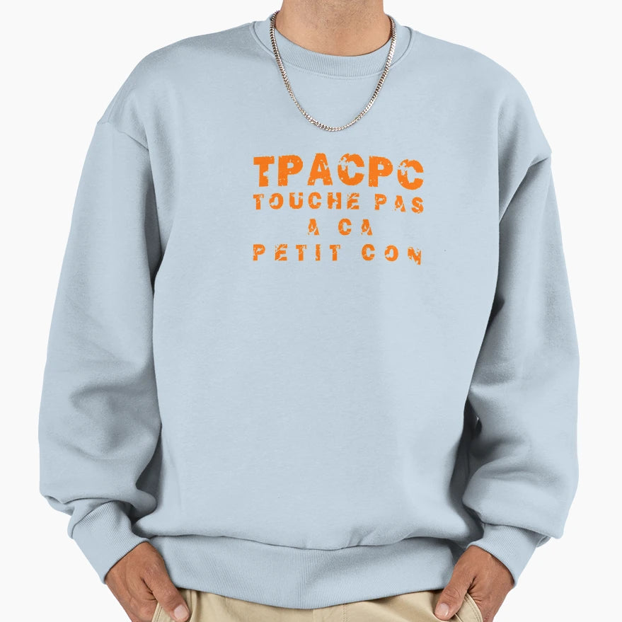 Dont Touch That Idiot Sweatshirt - Unique Graphic Unisex - T-Shirt, Sweatshirt, Hoodie