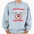 Everything Stops Football Love Sports Sweatshirt - Aesthetic Graphic Unisex - T-Shirt, Sweatshirt, Hoodie