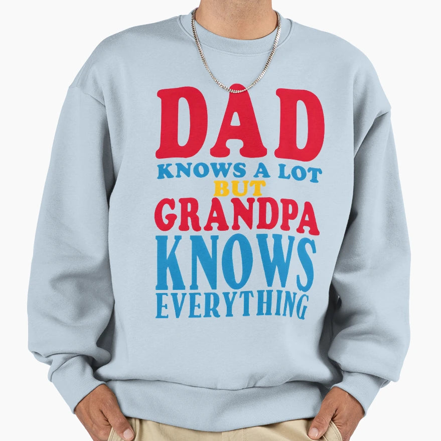 Dad Knows Lot But Grandpa Knows T-Shirt - Streetwear Style for Adults - T-Shirt, Sweatshirt, Hoodie