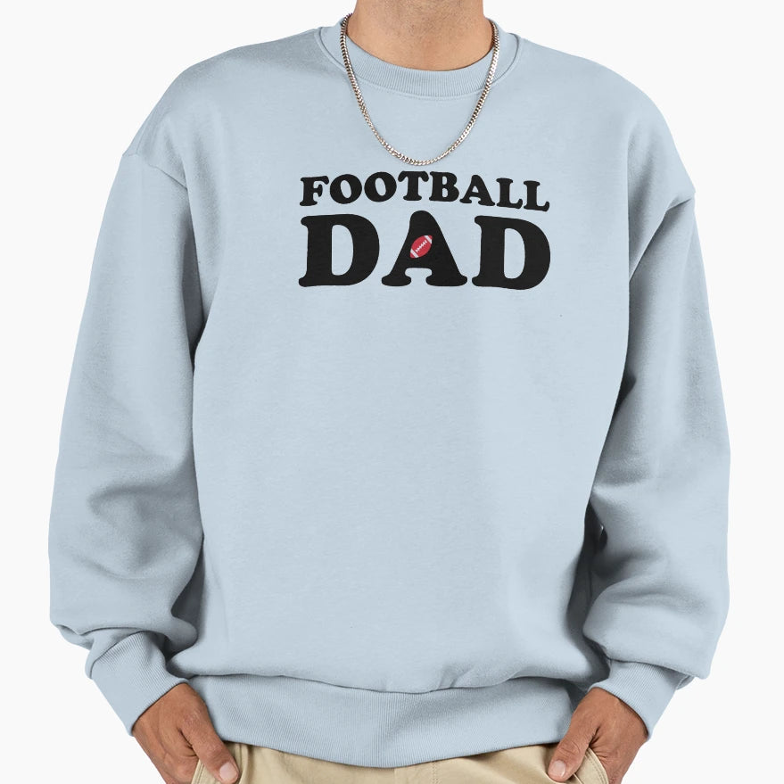 Football Dad Sweatshirt - Streetwear Style Men Women - T-Shirt, Sweatshirt, Hoodie