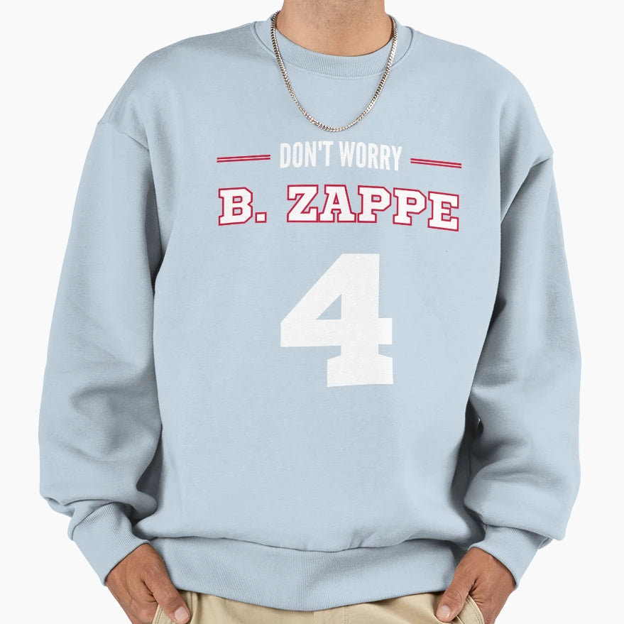 Dont Worry Be Zappe Sweatshirt - Custom Art Print Unisex - T-Shirt, Sweatshirt, Hoodie