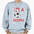 Football Im Keeper Soccer T-Shirt - Casual Everyday Wear for Adults - T-Shirt, Sweatshirt, Hoodie