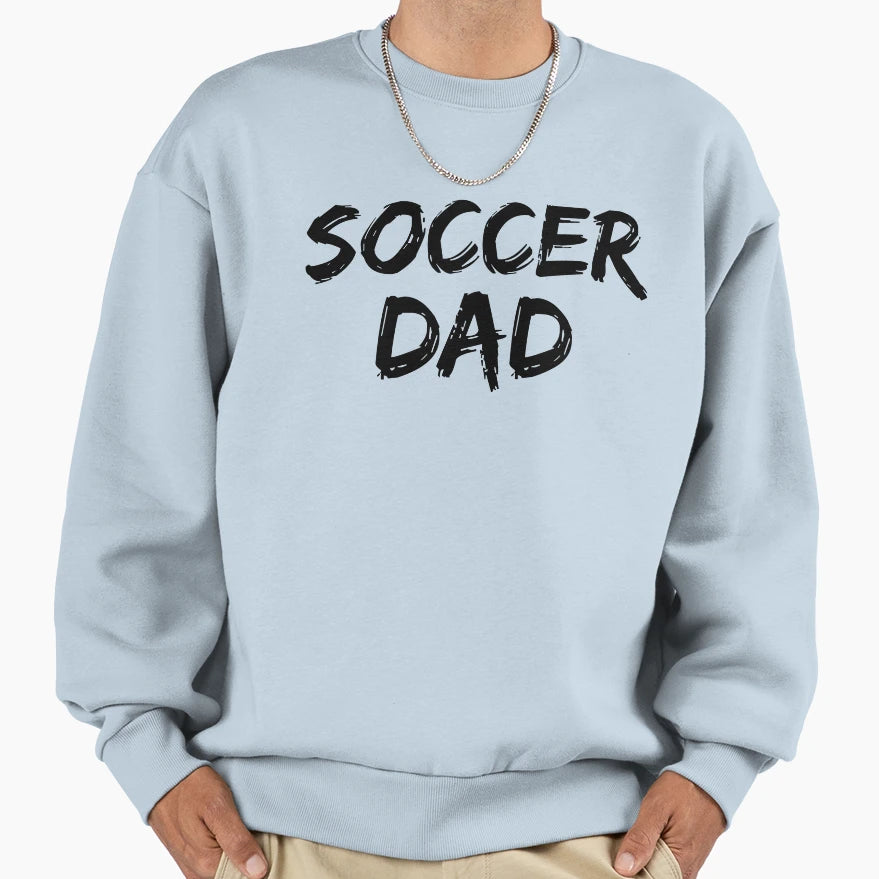 Sports Gift Soccer Dad Fathers Day Sweatshirt - Streetwear Style Unisex - T-Shirt, Sweatshirt, Hoodie
