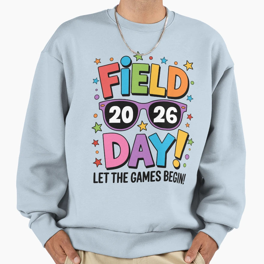 Field Day 2026 Let Games Begin Field Sweatshirt - Trendy Graphic Unisex - T-Shirt, Sweatshirt, Hoodie