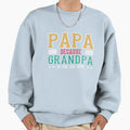 Papa Because Grandpa Is Old Guys Sweatshirt - Streetwear Style for Adults - T-Shirt, Sweatshirt, Hoodie