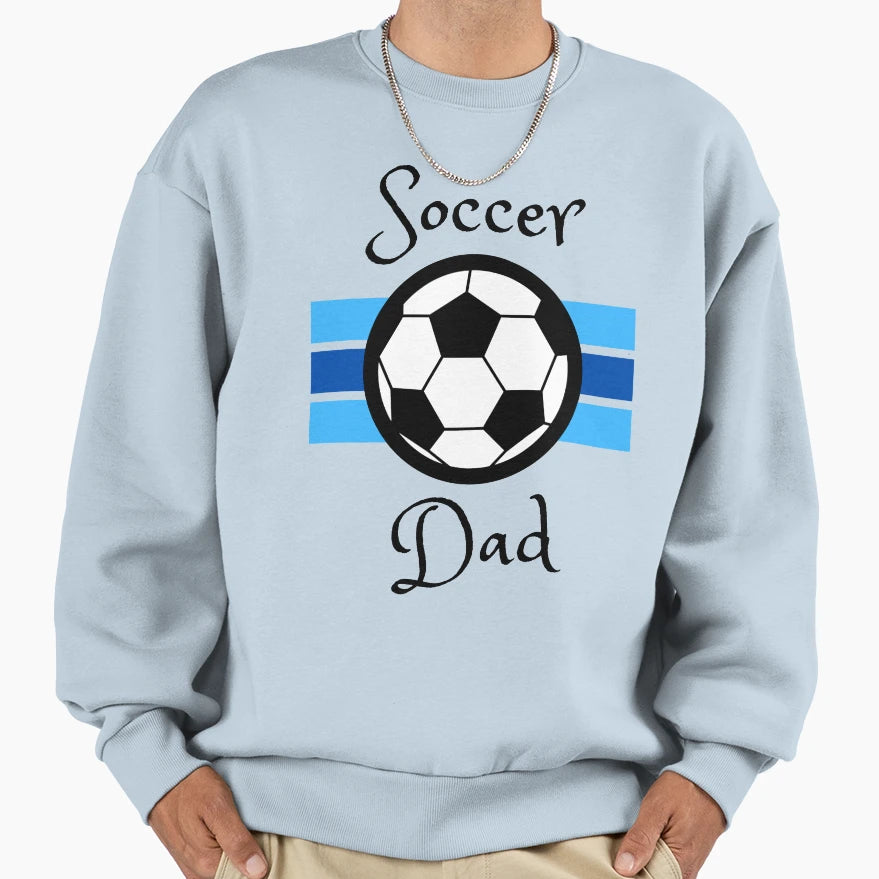 Soccer Dad Sweatshirt - Streetwear Style Unisex - T-Shirt, Sweatshirt, Hoodie
