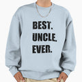 Best Uncle Ever Funny Sarcastic T-Shirt - Fun Novelty Design for Adults - T-Shirt, Sweatshirt, Hoodie
