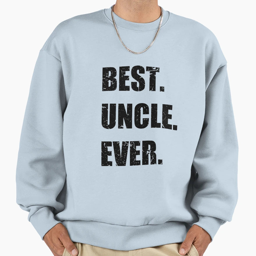 Best Uncle Ever Funny Sarcastic T-Shirt - Fun Novelty Design for Adults - T-Shirt, Sweatshirt, Hoodie