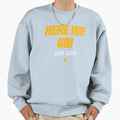 Here We Go Sweatshirt - Aesthetic Graphic Unisex - T-Shirt, Sweatshirt, Hoodie