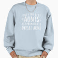 Only Best Aunts Get Promoted To Sweatshirt - Streetwear Style for Adults - T-Shirt, Sweatshirt, Hoodie