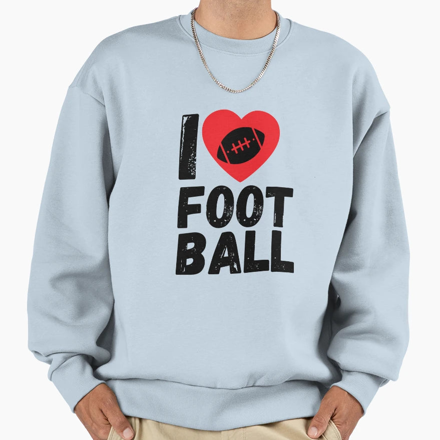 I Love Football Motif American Sport Sweatshirt - Novelty Apparel Men Women - T-Shirt, Sweatshirt, Hoodie