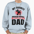 My Favorite American Football Player Sweatshirt - Unique Graphic Unisex - T-Shirt, Sweatshirt, Hoodie