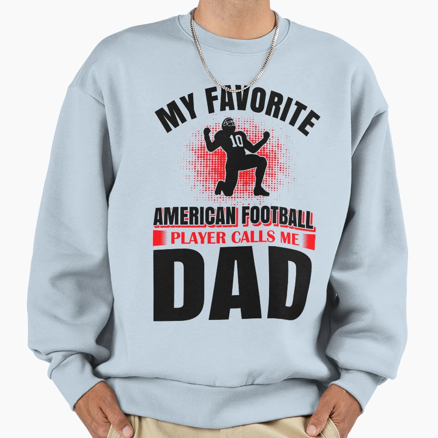My Favorite American Football Player Sweatshirt - Unique Graphic Unisex - T-Shirt, Sweatshirt, Hoodie